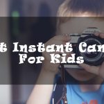 Best instant camera for kids